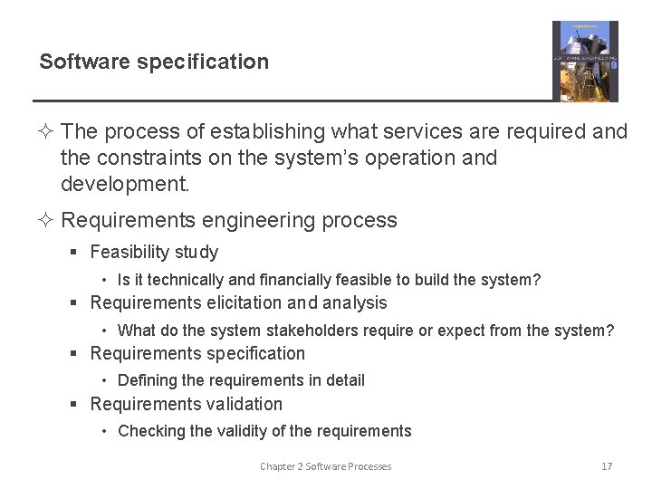 Software specification ² The process of establishing what services are required and the constraints Software specification ² The process of establishing what services are required and the constraints