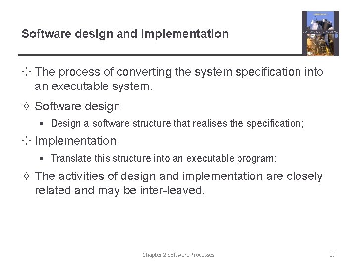 Software design and implementation ² The process of converting the system specification into an Software design and implementation ² The process of converting the system specification into an