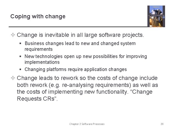 Coping with change ² Change is inevitable in all large software projects. § Business Coping with change ² Change is inevitable in all large software projects. § Business