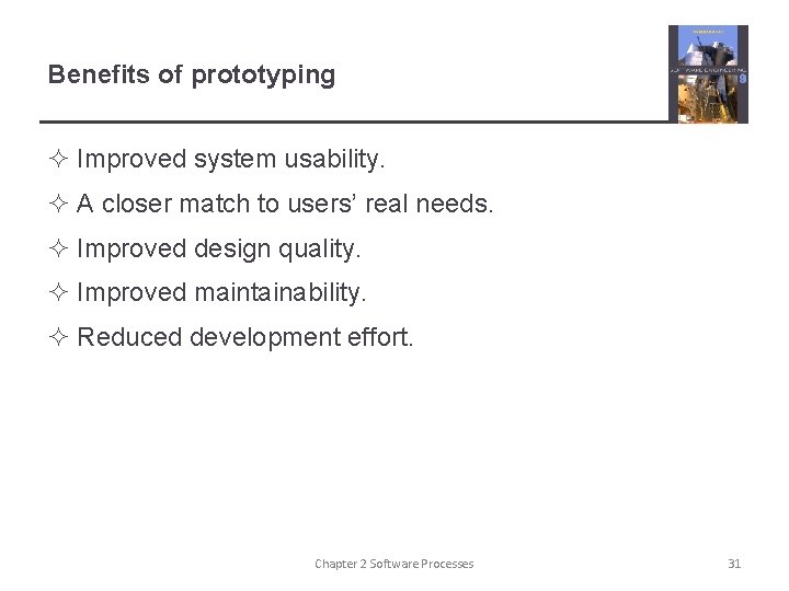Benefits of prototyping ² Improved system usability. ² A closer match to users’ real Benefits of prototyping ² Improved system usability. ² A closer match to users’ real