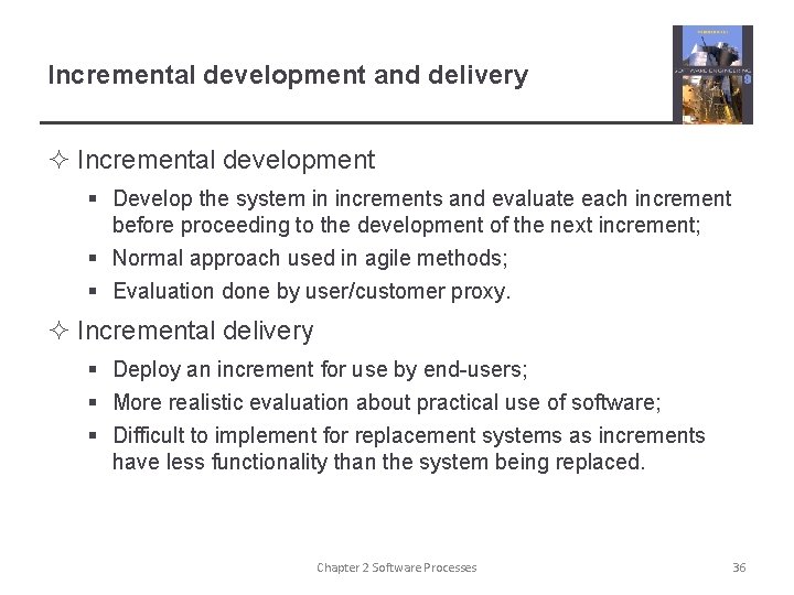 Incremental development and delivery ² Incremental development § Develop the system in increments and Incremental development and delivery ² Incremental development § Develop the system in increments and