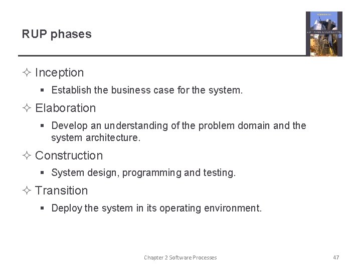RUP phases ² Inception § Establish the business case for the system. ² Elaboration RUP phases ² Inception § Establish the business case for the system. ² Elaboration