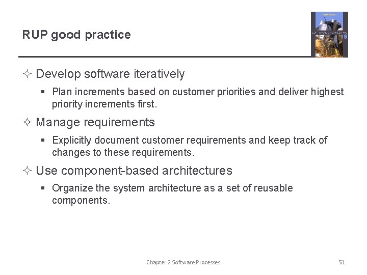 RUP good practice ² Develop software iteratively § Plan increments based on customer priorities RUP good practice ² Develop software iteratively § Plan increments based on customer priorities