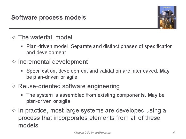 Software process models ² The waterfall model § Plan-driven model. Separate and distinct phases Software process models ² The waterfall model § Plan-driven model. Separate and distinct phases