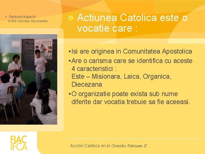  • Relevant Aspects in the conciliar documents Actiunea Catolica este o vocatie care