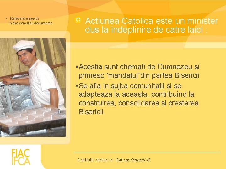  • Relevant aspects in the conciliar documents Actiunea Catolica este un minister dus