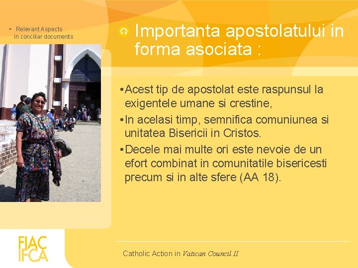  • Relevant Aspects in conciliar documents Importanta apostolatului in forma asociata : •