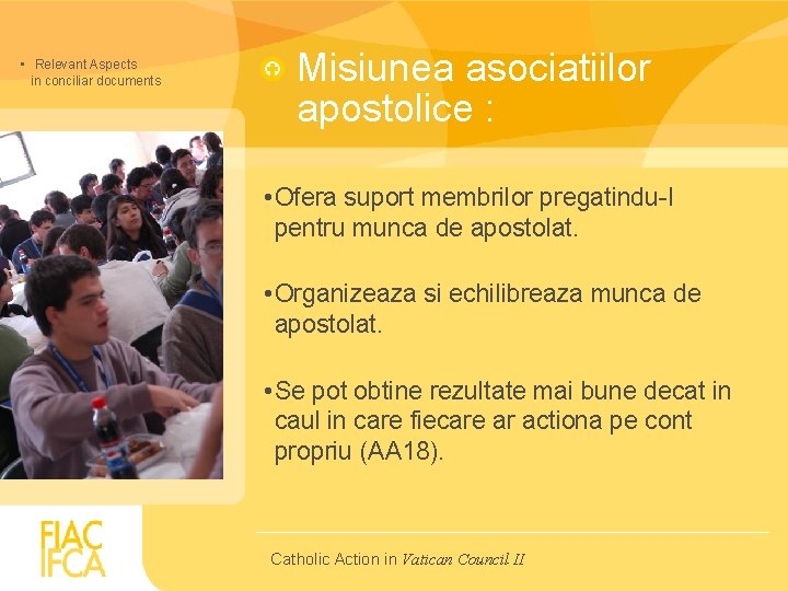  • Relevant Aspects in conciliar documents Misiunea asociatiilor apostolice : • Ofera suport