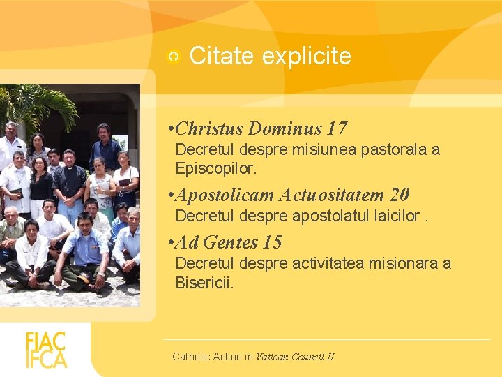 Citate explicite • Christus Dominus 17 Decretul despre misiunea pastorala a Episcopilor. • Apostolicam