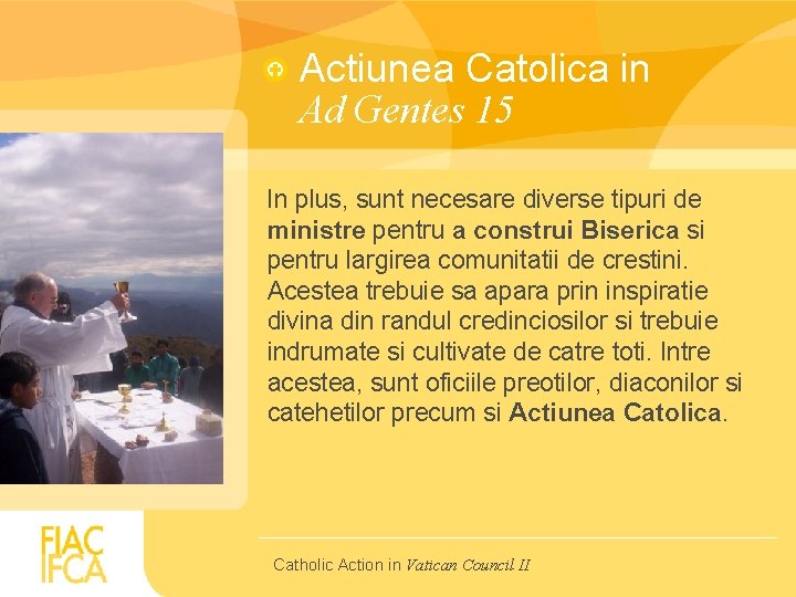 Actiunea Catolica in Ad Gentes 15 In plus, sunt necesare diverse tipuri de ministre