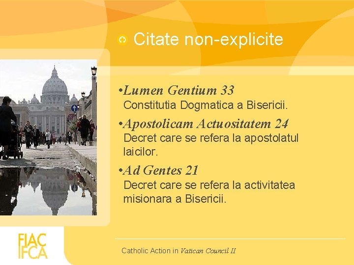 Citate non-explicite • Lumen Gentium 33 Constitutia Dogmatica a Bisericii. • Apostolicam Actuositatem 24