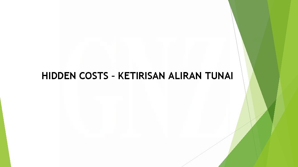 HIDDEN COSTS – KETIRISAN ALIRAN TUNAI 