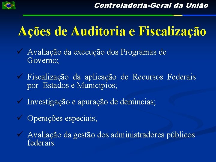 Controladoria-Geral da União Ações de Auditoria e Fiscalização Avaliação da execução dos Programas de