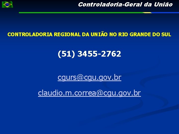 Controladoria-Geral da União CONTROLADORIA REGIONAL DA UNIÃO NO RIO GRANDE DO SUL (51) 3455