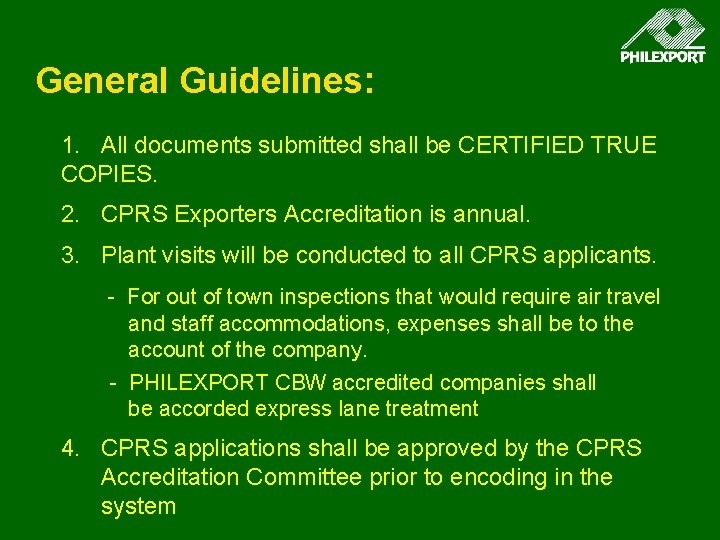 General Guidelines: 1. All documents submitted shall be CERTIFIED TRUE COPIES. 2. CPRS Exporters