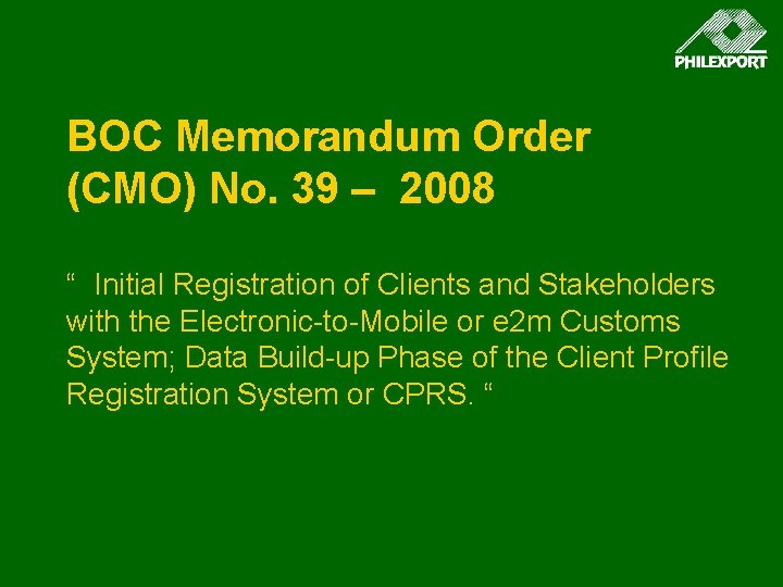 BOC Memorandum Order (CMO) No. 39 – 2008 “ Initial Registration of Clients and