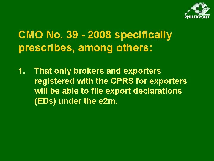 CMO No. 39 - 2008 specifically prescribes, among others: 1. That only brokers and