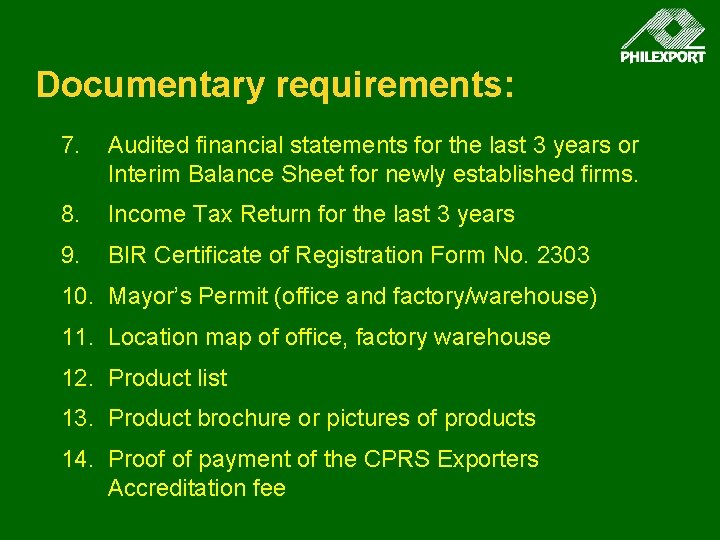 Documentary requirements: 7. Audited financial statements for the last 3 years or Interim Balance