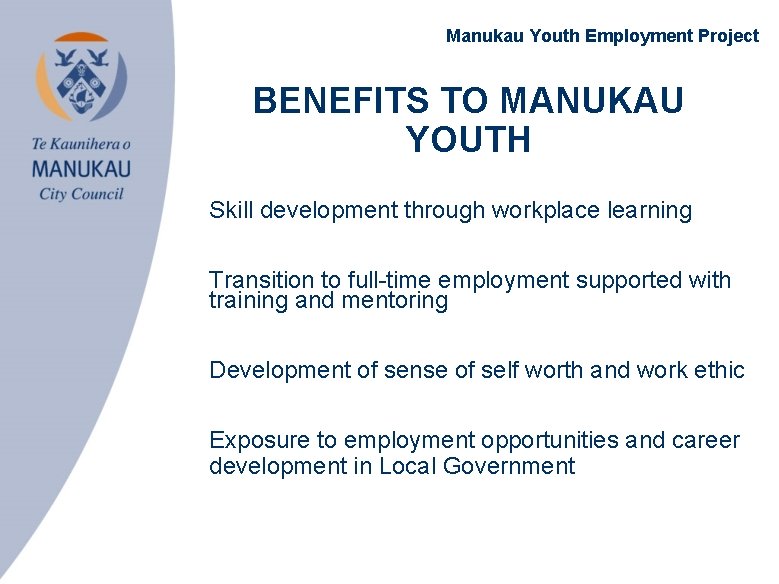 Manukau Youth Employment Project BENEFITS TO MANUKAU YOUTH • Skill development through workplace learning