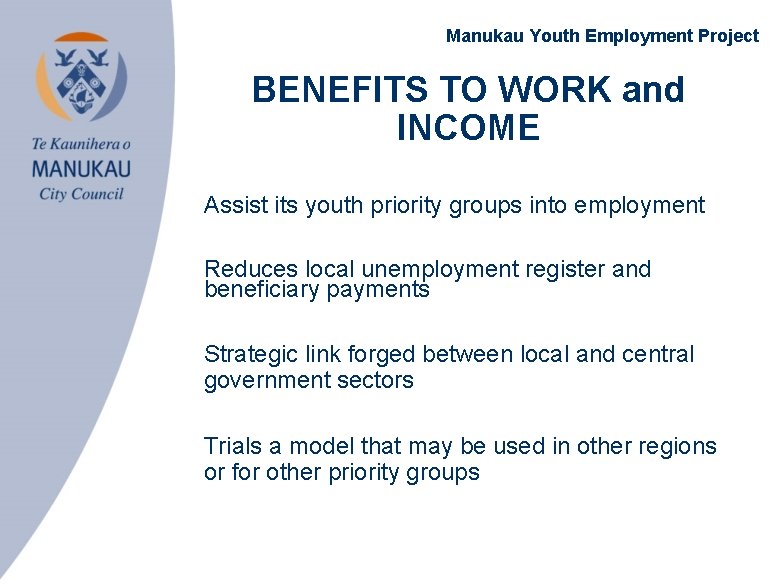 Manukau Youth Employment Project BENEFITS TO WORK and INCOME • Assist its youth priority