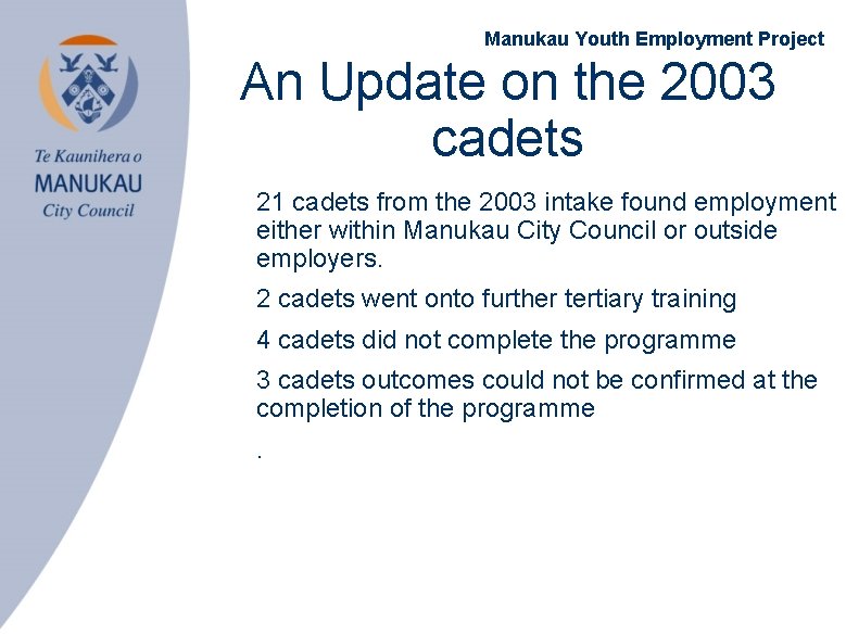 Manukau Youth Employment Project An Update on the 2003 cadets • 21 cadets from