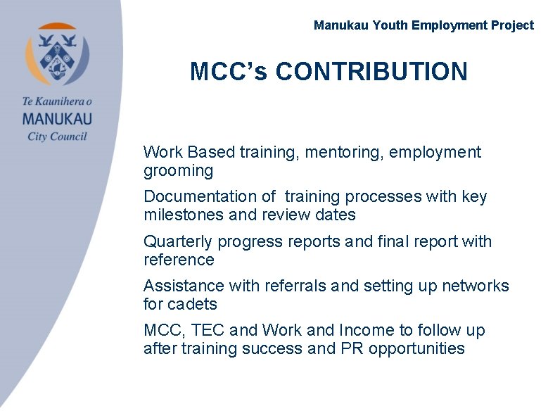 Manukau Youth Employment Project MCC’s CONTRIBUTION • Work Based training, mentoring, employment grooming •