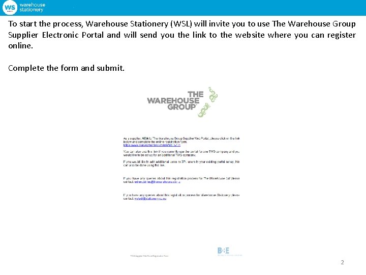 To start the process, Warehouse Stationery (WSL) will invite you to use The Warehouse