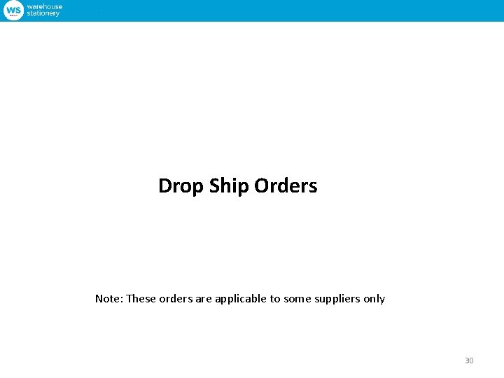 Drop Ship Orders Note: These orders are applicable to some suppliers only 30 