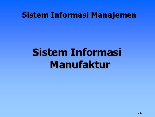 Sistem Informasi Manajemen Sistem Informasi Manufaktur Hal 1 