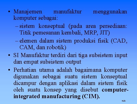  • Manajemen manufaktur menggunakan komputer sebagai: – sistem konseptual (pada area persediaan: Titik