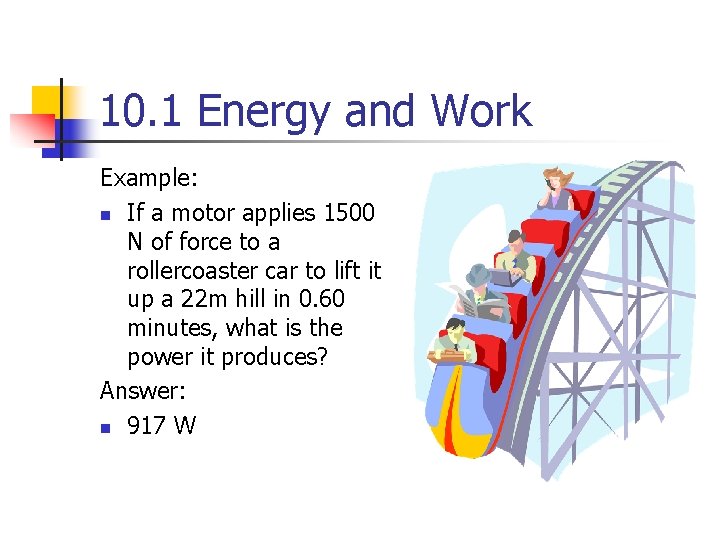 10. 1 Energy and Work Example: n If a motor applies 1500 N of