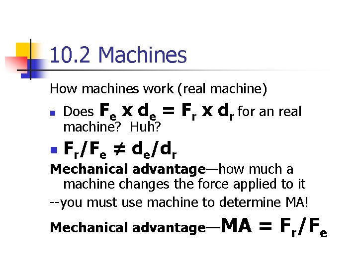 10. 2 Machines How machines work (real machine) n Does Fe x de =