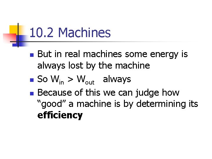 10. 2 Machines n n n But in real machines some energy is always