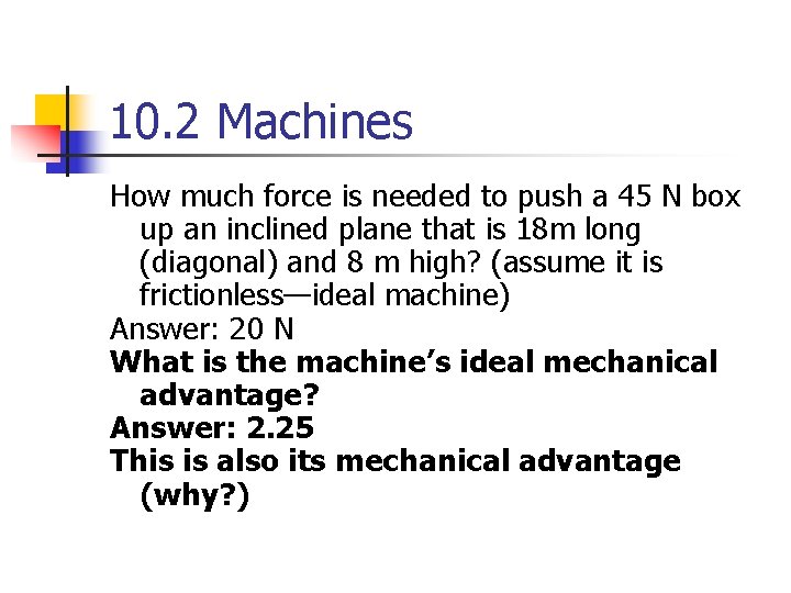 10. 2 Machines How much force is needed to push a 45 N box