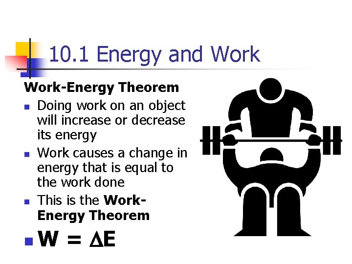 10. 1 Energy and Work-Energy Theorem n Doing work on an object will increase