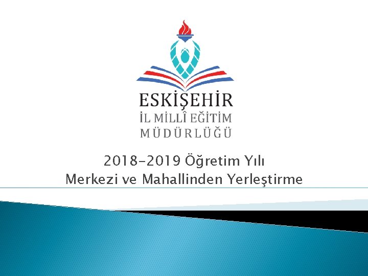 2018 -2019 Öğretim Yılı Merkezi ve Mahallinden Yerleştirme 