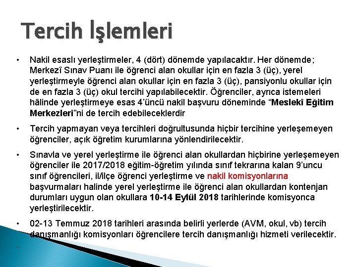 Tercih İşlemleri • Nakil esaslı yerleştirmeler, 4 (dört) dönemde yapılacaktır. Her dönemde; Merkezî Sınav