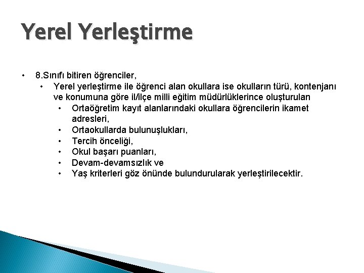 Yerel Yerleştirme • 8. Sınıfı bitiren öğrenciler, • Yerel yerleştirme ile öğrenci alan okullara