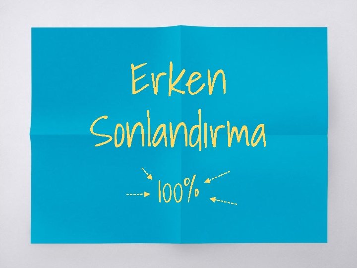 Erken Sonlandırma 100% 