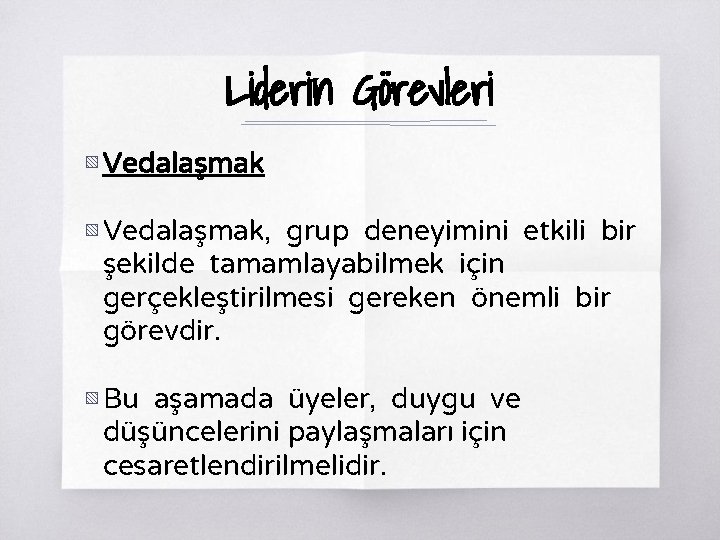 Liderin Görevleri ▧ Vedalaşmak, grup deneyimini etkili bir şekilde tamamlayabilmek için gerçekleştirilmesi gereken önemli