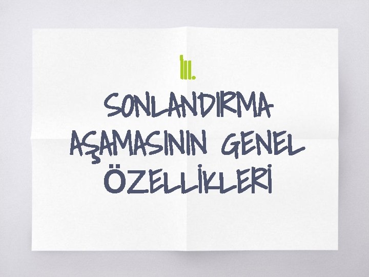 Iıı. SONLANDIRMA AŞAMASININ GENEL ÖZELLİKLERİ 