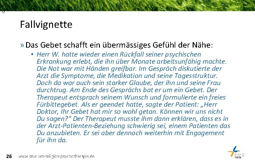 2 6 Fallvignette » Das Gebet schafft ein übermässiges Gefühl der Nähe: • Herr