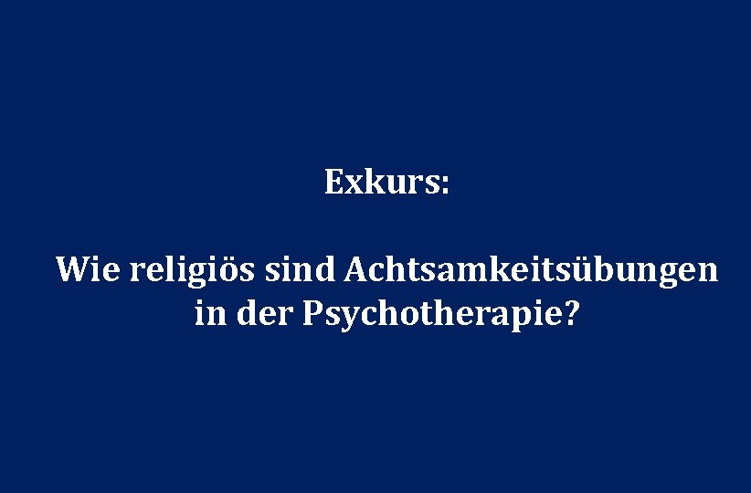 Exkurs: Wie religiös sind Achtsamkeitsübungen in der Psychotherapie? 30 