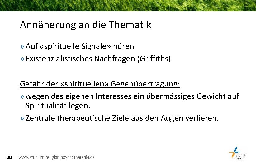 Annäherung an die Thematik » Auf «spirituelle Signale» hören » Existenzialistisches Nachfragen (Griffiths) Gefahr