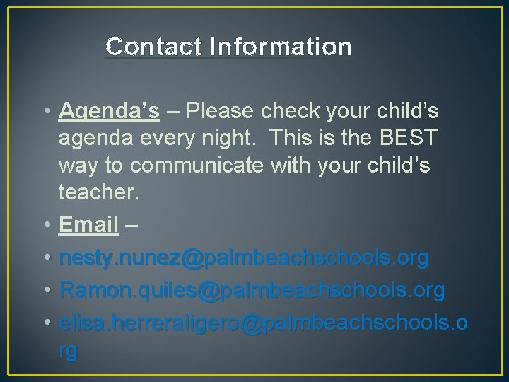 Contact Information • Agenda’s – Please check your child’s agenda every night. This is