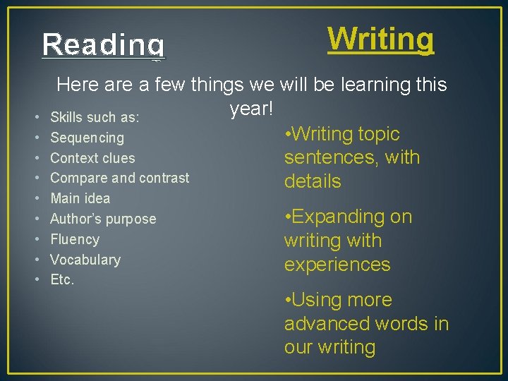 Reading • • • Writing Here a few things we will be learning this