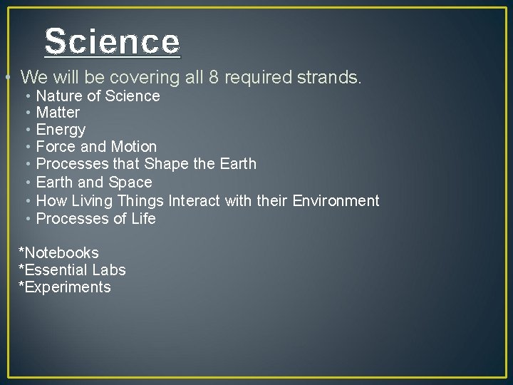 Science • We will be covering all 8 required strands. • Nature of Science