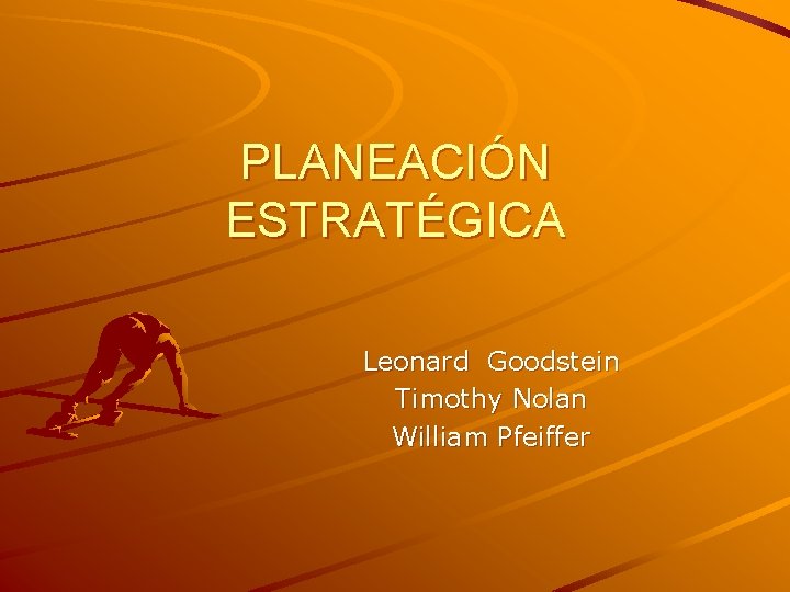 PLANEACIN ESTRATGICA Leonard Goodstein Timothy Nolan William Pfeiffer
