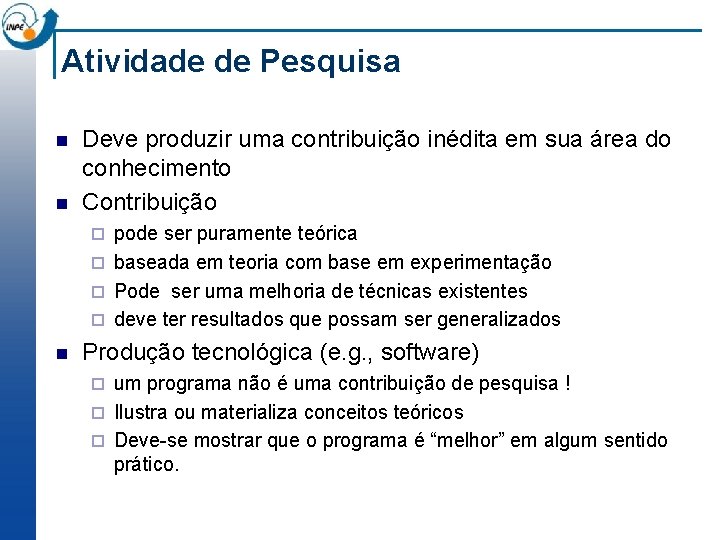 Atividade de Pesquisa n n Deve produzir uma contribuição inédita em sua área do