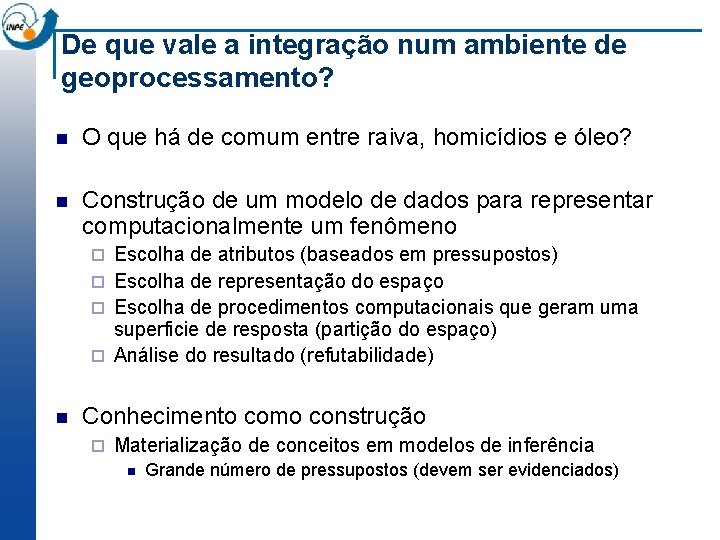 De que vale a integração num ambiente de geoprocessamento? n O que há de